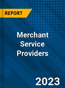 Global Merchant Service Providers Market