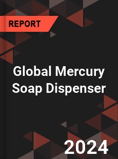 Global Mercury Soap Dispenser Industry