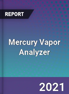 Global Mercury Vapor Analyzer Professional Survey Report