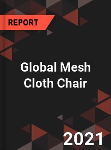 Global Mesh Cloth Chair Market