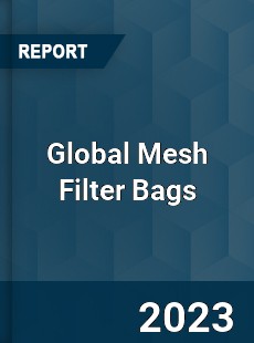 Global Mesh Filter Bags Industry