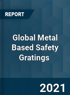 Global Metal Based Safety Gratings Market