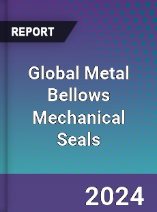 Global Metal Bellows Mechanical Seals Industry