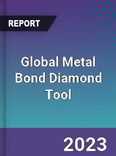 Global Metal Bond Diamond Tool Industry