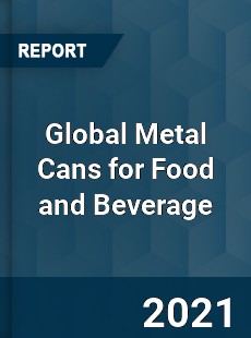 Global Metal Cans for Food and Beverage Market