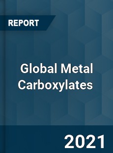 Global Metal Carboxylates Market