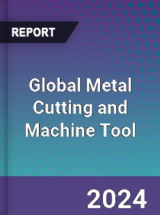 Global Metal Cutting and Machine Tool Industry