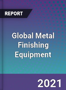 Global Metal Finishing Equipment Market