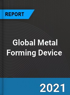 Global Metal Forming Device Market