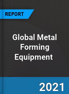 Global Metal Forming Equipment Market