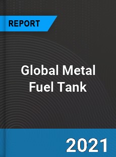 Global Metal Fuel Tank Market