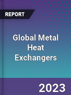 Global Metal Heat Exchangers Market