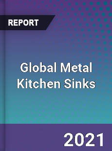 Global Metal Kitchen Sinks Market