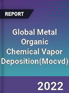 Global Metal Organic Chemical Vapor Deposition Market