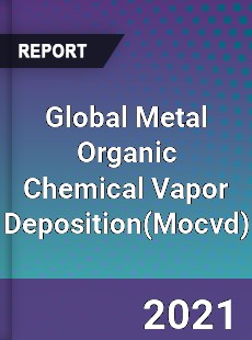 Global Metal Organic Chemical Vapor Deposition Market