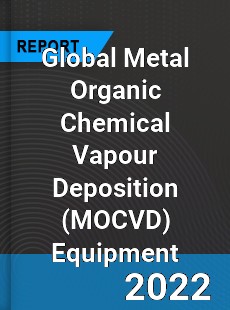 Global Metal Organic Chemical Vapour Deposition Equipment Market