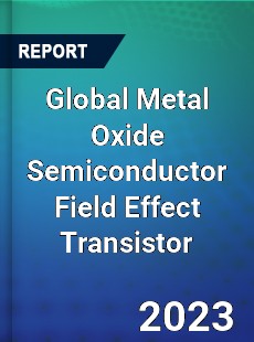 Global Metal Oxide Semiconductor Field Effect Transistor Market