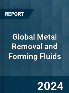 Global Metal Removal and Forming Fluids Industry