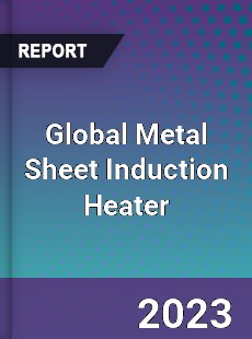 Global Metal Sheet Induction Heater Industry