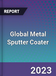 Global Metal Sputter Coater Market