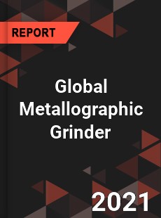 Global Metallographic Grinder Market