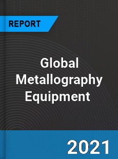 Global Metallography Equipment Market