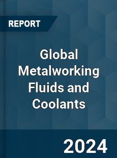 Global Metalworking Fluids and Coolants Industry