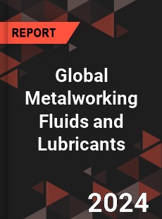 Global Metalworking Fluids and Lubricants Industry