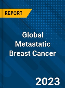 Global Metastatic Breast Cancer Market