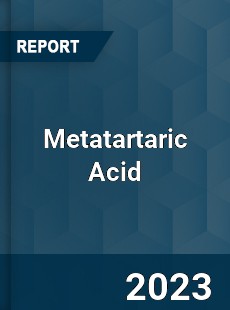 Global Metatartaric Acid Market