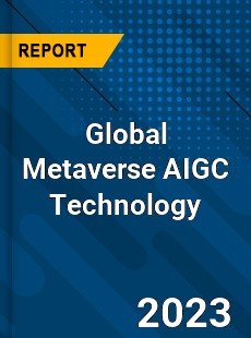 Global Metaverse AIGC Technology Industry