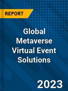 Global Metaverse Virtual Event Solutions Industry