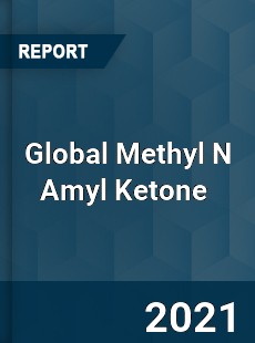 Global Methyl N Amyl Ketone Market