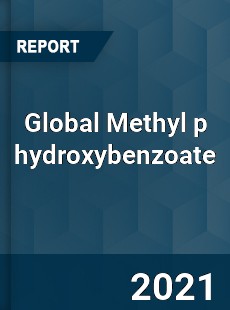 Global Methyl p hydroxybenzoate Market