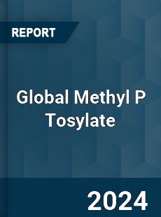 Global Methyl P Tosylate Industry