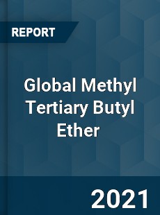 Global Methyl Tertiary Butyl Ether Market