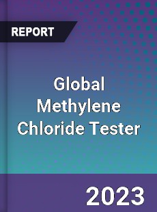 Global Methylene Chloride Tester Industry