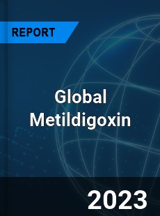 Global Metildigoxin Market