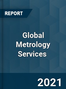 Global Metrology Services Market