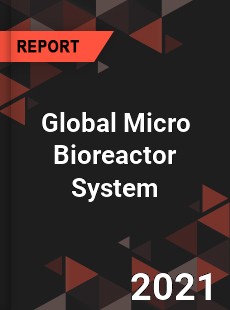 Global Micro Bioreactor System Market