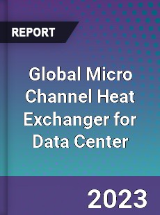 Global Micro Channel Heat Exchanger for Data Center Industry