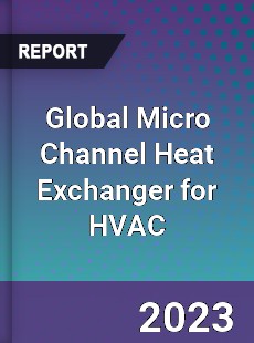 Global Micro Channel Heat Exchanger for HVAC Industry