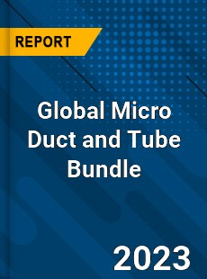 Global Micro Duct and Tube Bundle Industry