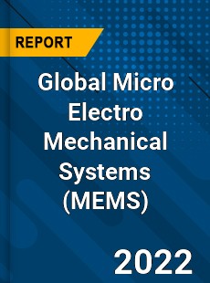 Global Micro Electro Mechanical Systems Market