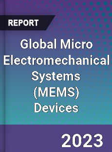 Global Micro Electromechanical Systems Devices Market