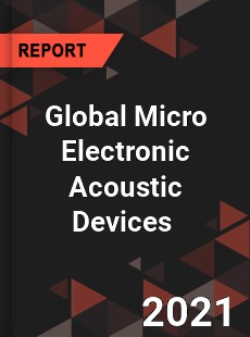 Global Micro Electronic Acoustic Devices Market