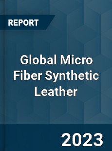 Global Micro Fiber Synthetic Leather Industry