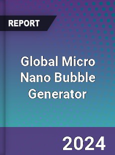 Global Micro Nano Bubble Generator Industry