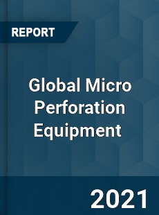 Global Micro Perforation Equipment Market