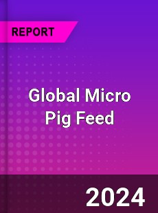 Global Micro Pig Feed Market